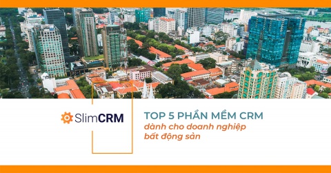 Top 5 phần mềm CRM bất động sản hiệu quả nhất 2022