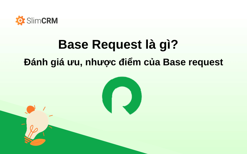 Base Request là gì? Ưu nhược điểm của Base Request