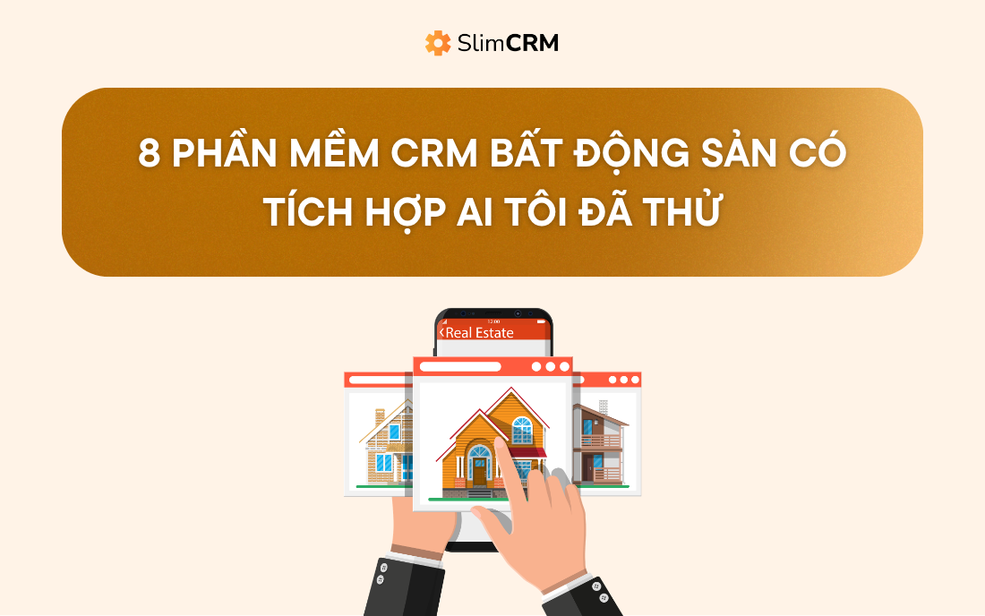 8 phần mềm CRM bất động sản có tích hợp AI tôi đã thử