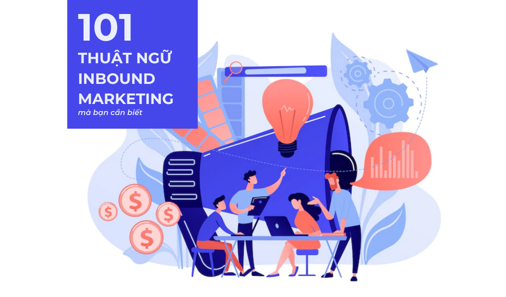 101 thuật ngữ Inbound Marketing mà bạn cần biết