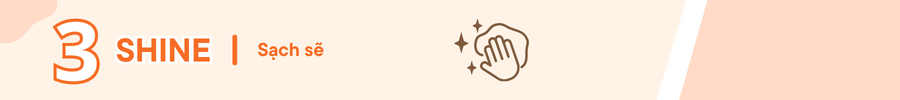 Bước 3: Shine (Sạch sẽ)