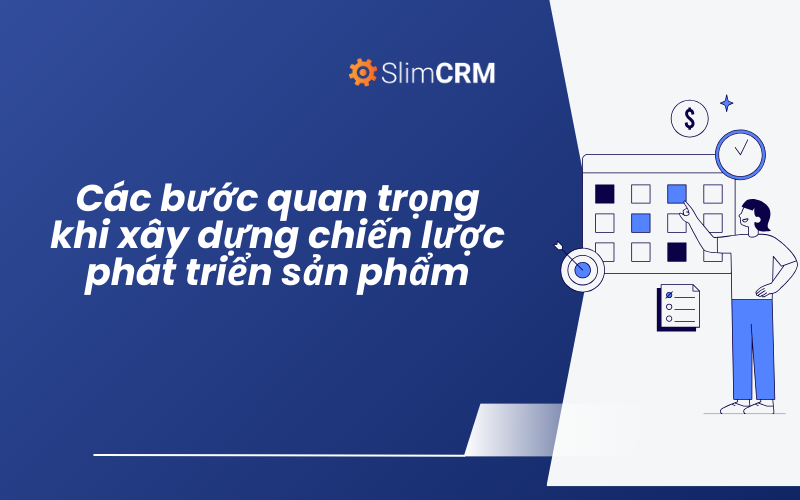 Các bước quan trọng khi xây dựng chiến lược phát triển sản phẩm