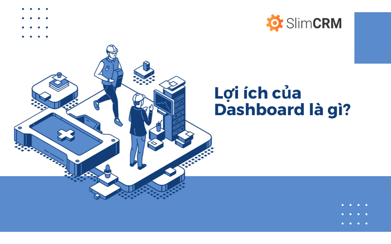 Lợi ích của dashboard là gì?