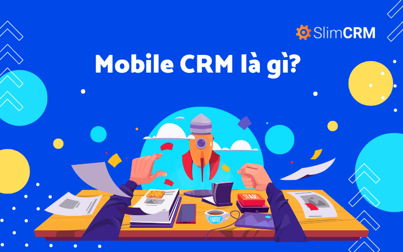 Mobile CRM là gì?