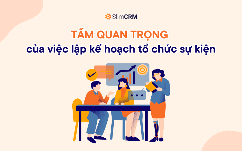 Tầm quan trọng của việc lập kế hoạch tổ chức sự kiện