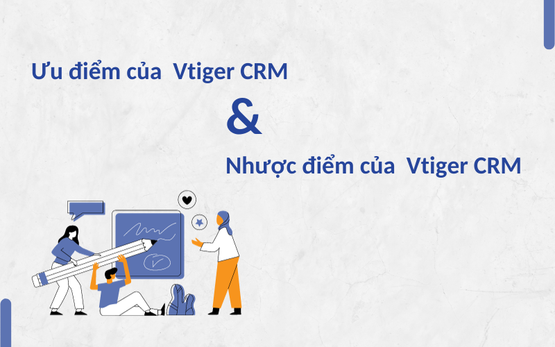Ưu nhược điểm của Vtiger CRM là gì?