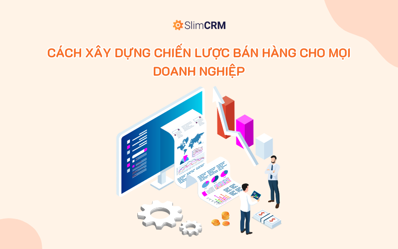 Cách xây dựng chiến lược bán hàng cho mọi doanh nghiệp