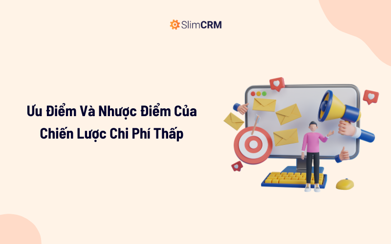 Ưu Điểm Và Nhược Điểm Của Chiến Lược Chi Phí Thấp