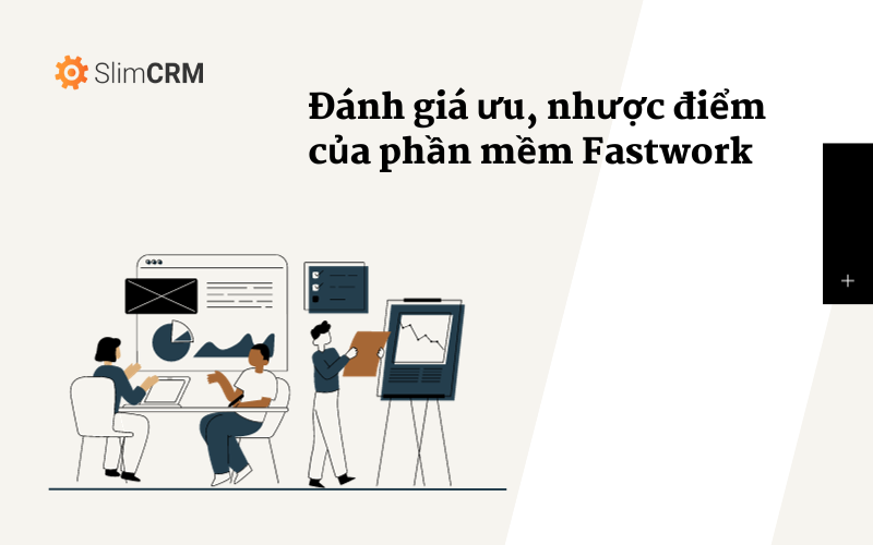 Đánh giá ưu, nhược điểm của phần mềm Fastwork