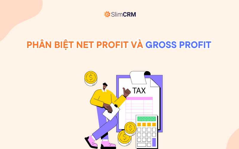 Sự khác biệt giữa Net Profit và Gross Profit là gì?