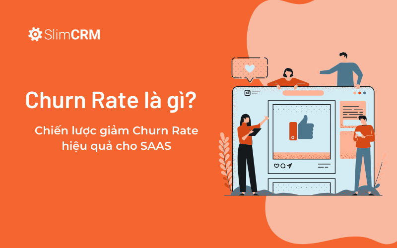 Churn Rate là gì? Chiến lược giảm churn rate hiệu quả cho SAAS
