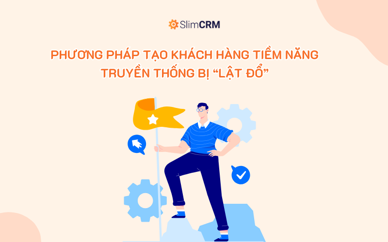 Phương pháp tạo khách hàng tiềm năng truyền thống bị “lật đổ”