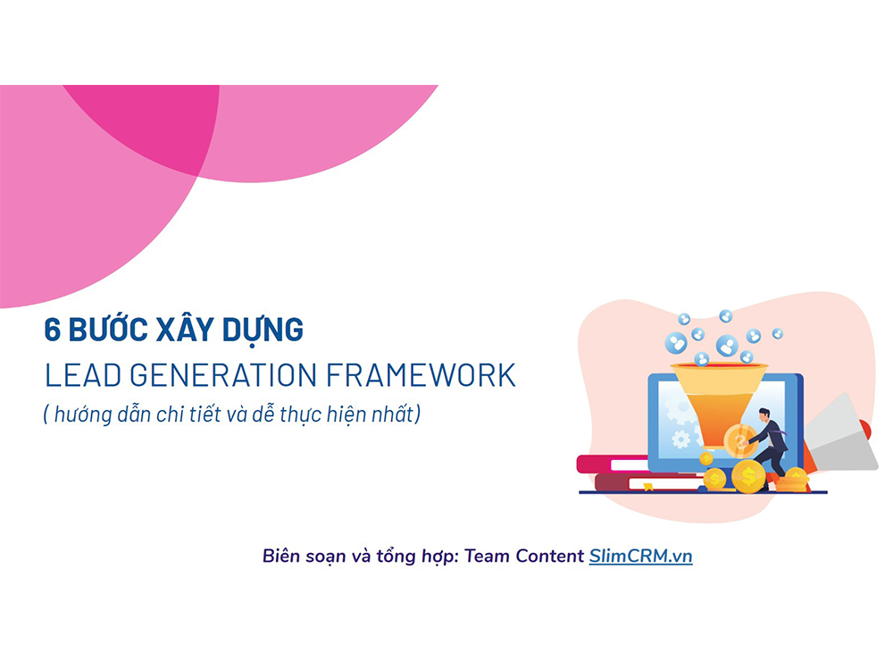  6 bước xây dựng Lead Generation Framework chi tiết và dễ thực hiện nhất