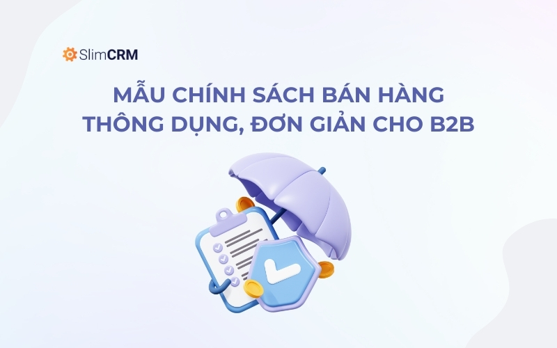 Mẫu chính sách bán hàng thông dụng, đơn giản cho B2B