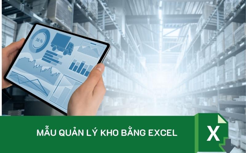 Mẫu quản lý kho bằng Excel