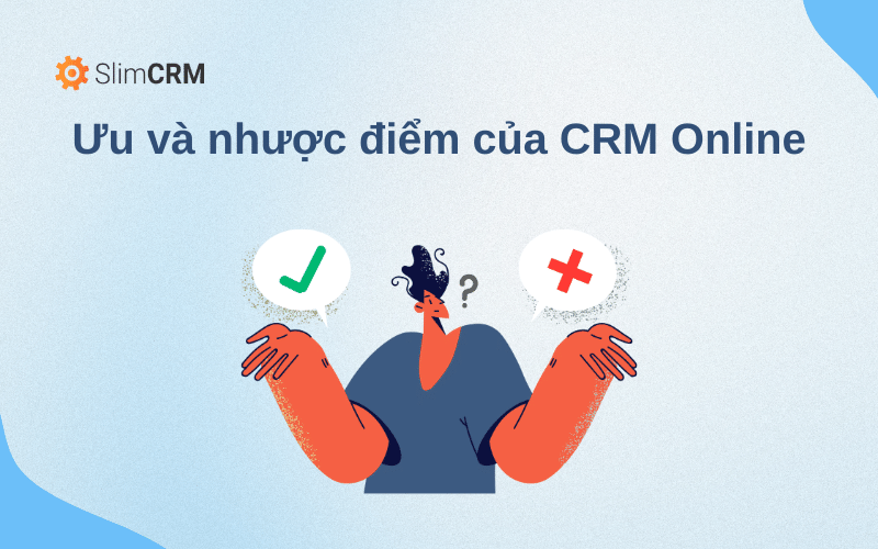 Ưu và nhược điểm của phần mềm CRM Online