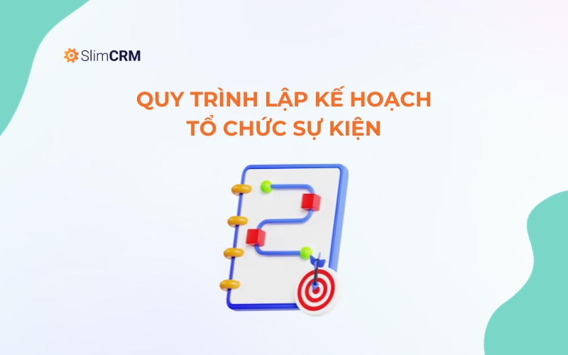 Quy trình lập mẫu kế hoạch tổ chức sự kiện