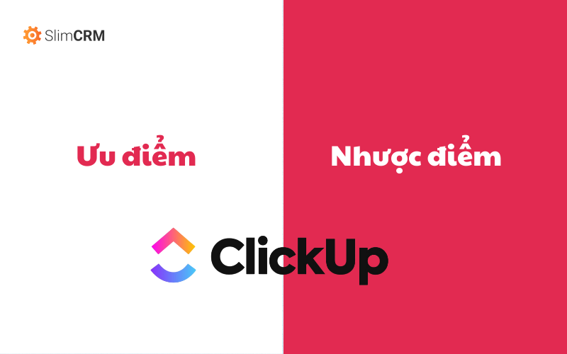 Ưu và nhược điểm của phần mềm Clickup