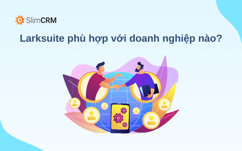 Larksuite phù hợp với doanh nghiệp nào?