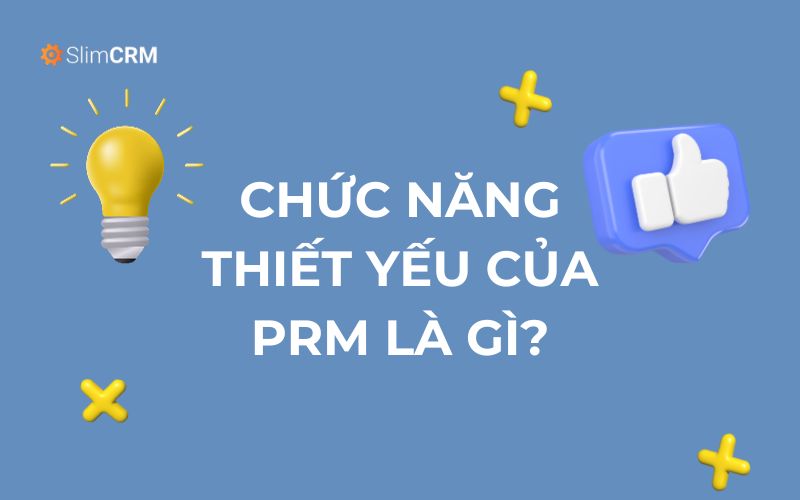 Chức năng thiết yếu của PRM là gì?