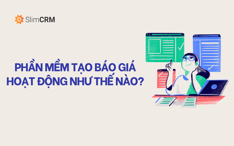 Phần mềm tạo báo giá hoạt động như thế nào?