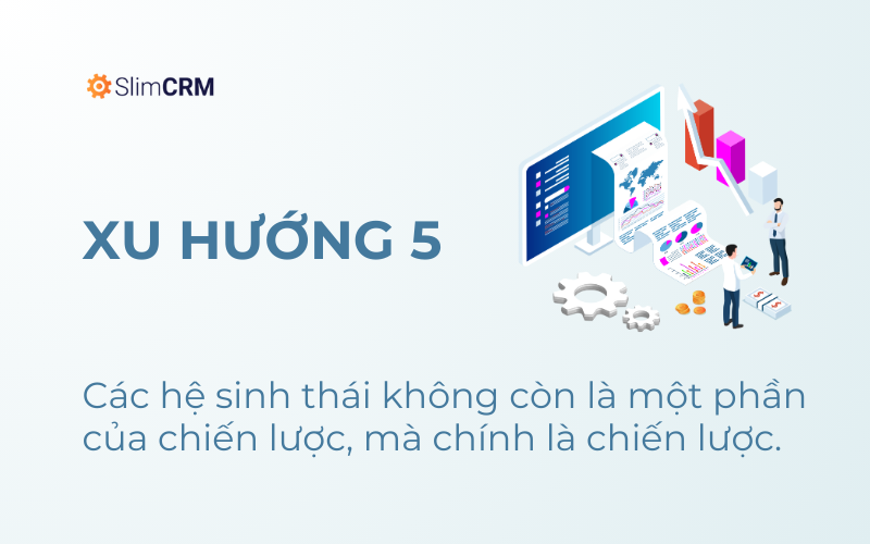 Các hệ sinh thái không còn là một phần của chiến lược, mà là chiến lược