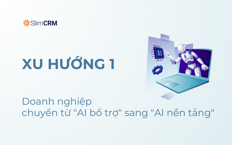 Xu hướng công nghệ - Doanh nghiệp chuyển từ AI bổ trợ sang AI nền tảng