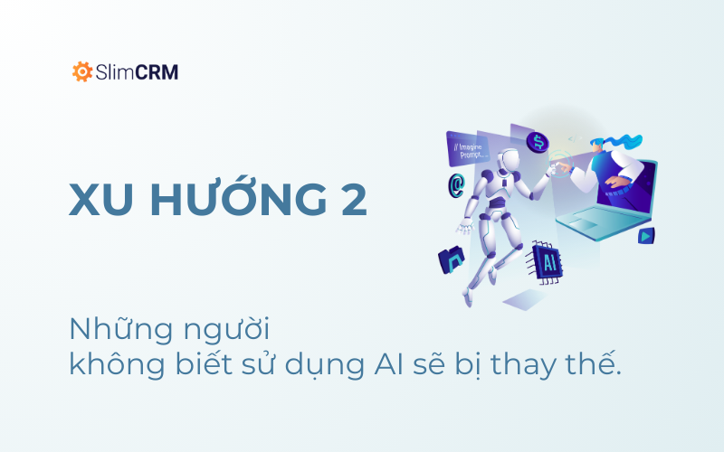 Những người không biết sử dụng AI sẽ bị thay thế