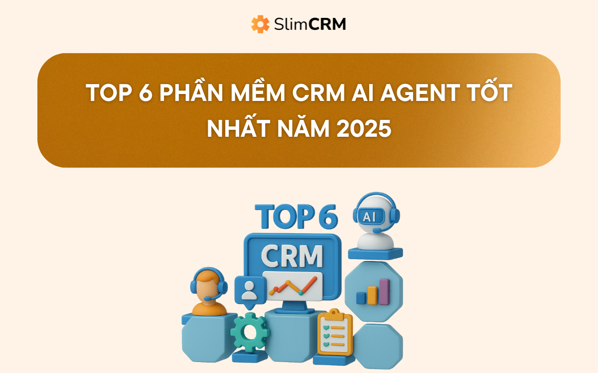Top 6 Phần Mềm CRM AI Agent Tốt Nhất Năm 2025