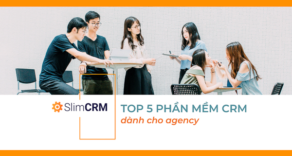 Top 5 phần mềm CRM cho agency dịch vụ quảng cáo 2022 Top 5 phần mềm CRM cho agency dịch vụ quảng cáo 2022