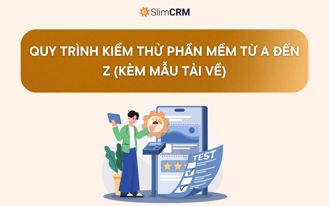 Quy trình kiểm thử phần mềm từ A đến Z (kèm mẫu tải về) Quy trình kiểm thử phần mềm từ A đến Z (kèm mẫu tải về)