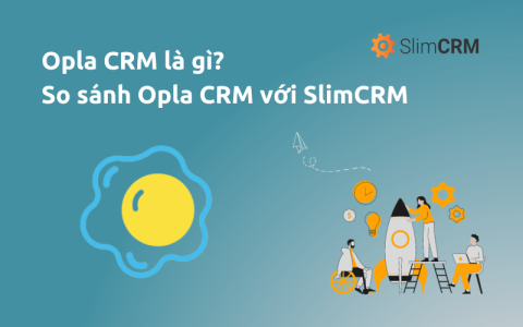 Opla CRM là gì? So sánh Opla CRM với SlimCRM