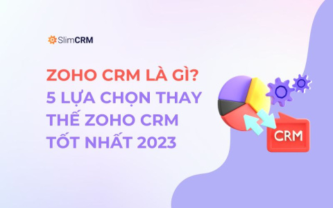 Zoho CRM là gì? Top 5 phần mềm thay thế Zoho CRM