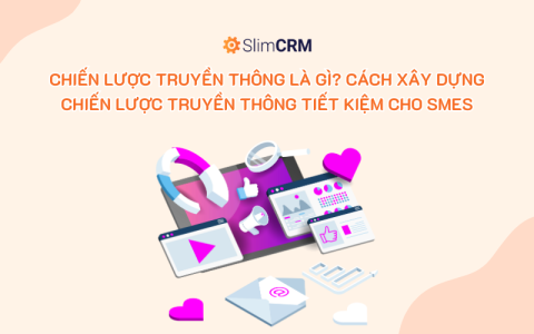 Chiến lược truyền thông là gì? Cách xây dựng chiến lược truyền thông tiết kiệm cho SMEs