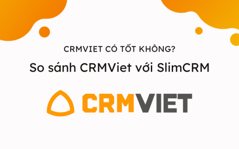 CRMViet có tốt không? So sánh CRMViet với SlimCRM