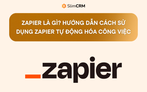 Zapier là gì? Hướng dẫn cách sử dụng Zapier tự động hóa công việc