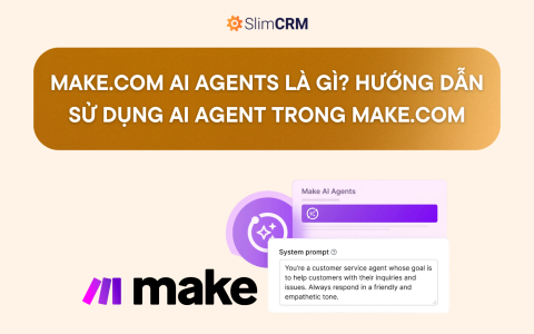 Make.com AI Agent là gì? Hướng dẫn sử dụng AI Agent trong Make.com