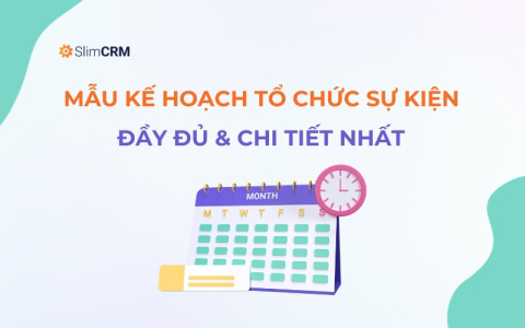 Mẫu kế hoạch tổ chức sự kiện đầy đủ chi tiết