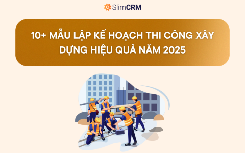 10+ Mẫu lập kế hoạch thi công xây dựng hiệu quả năm 2025