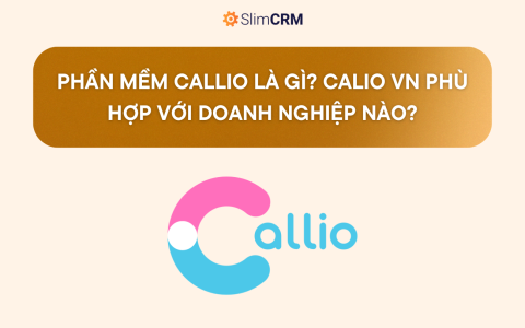 Callio là gì? Phần mềm Callio phù hợp với doanh nghiệp nào? Callio là gì? Phần mềm Callio phù hợp với doanh nghiệp nào?