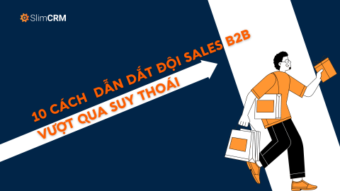 Cách dẫn dắt đội sales B2B vượt qua suy thoái