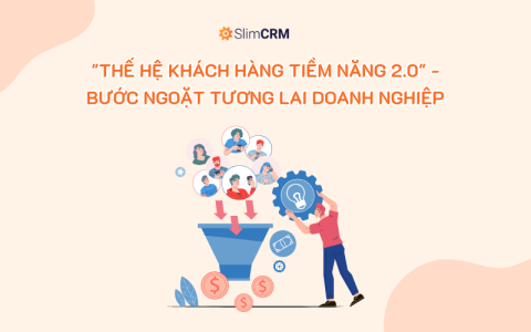 "Thế hệ khách hàng tiềm năng 2.0" - Bước ngoặt tương lai doanh nghiệp