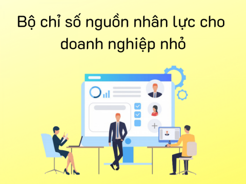 5 chỉ số nguồn nhân lực cho chủ doanh nghiệp vừa và nhỏ