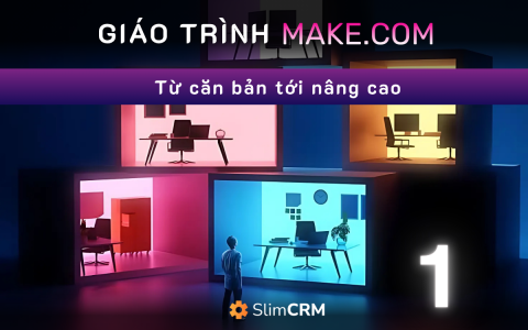 Ebook Giáo Trình Make.com Tập 1: Từ căn bản tới nâng cao