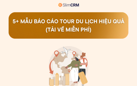 5+ Mẫu báo cáo tour du lịch hiệu quả (tải về miễn phí)
