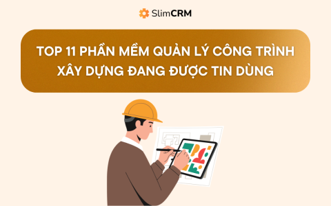 Top 11 phần mềm quản lý công trình xây dựng đang được tin dùng