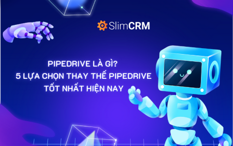 Pipedrive là gì? 5 lựa chọn thay thế pipedrive tốt nhất hiện nay