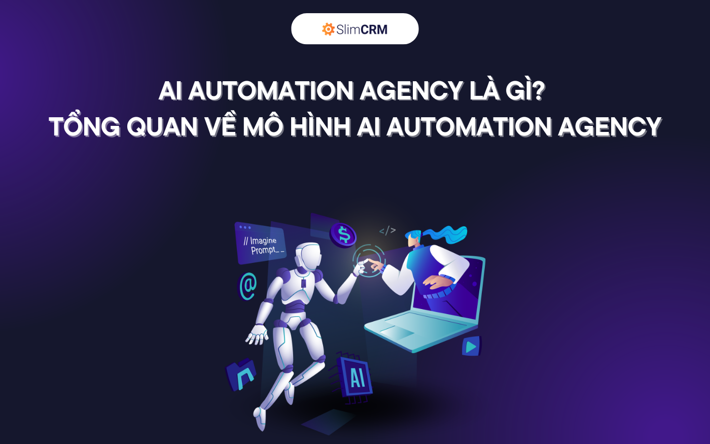 AI Automation Agency là gì? Tổng quan về mô hình AI Automation Agency AI Automation Agency là gì? Tổng quan về mô hình AI Automation Agency