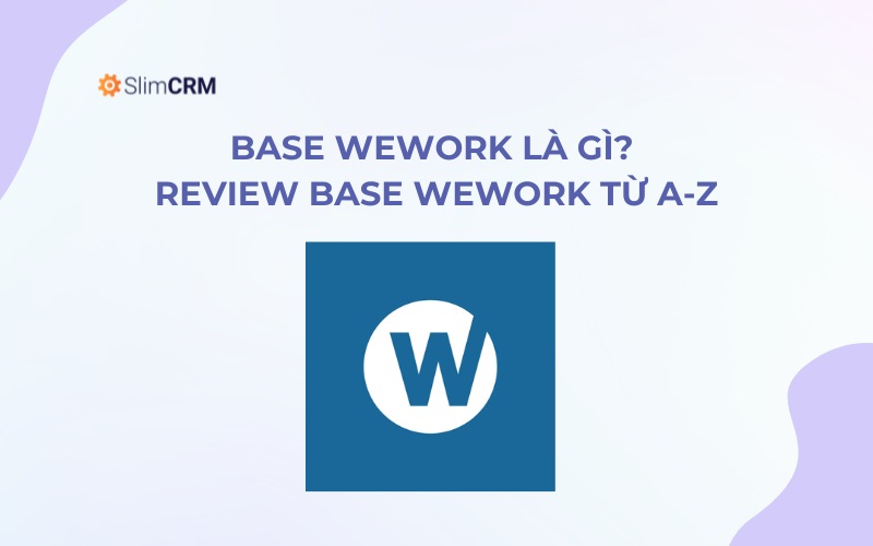 Base Wework là gì? Review Base Wework Base Wework là gì? Review Base Wework