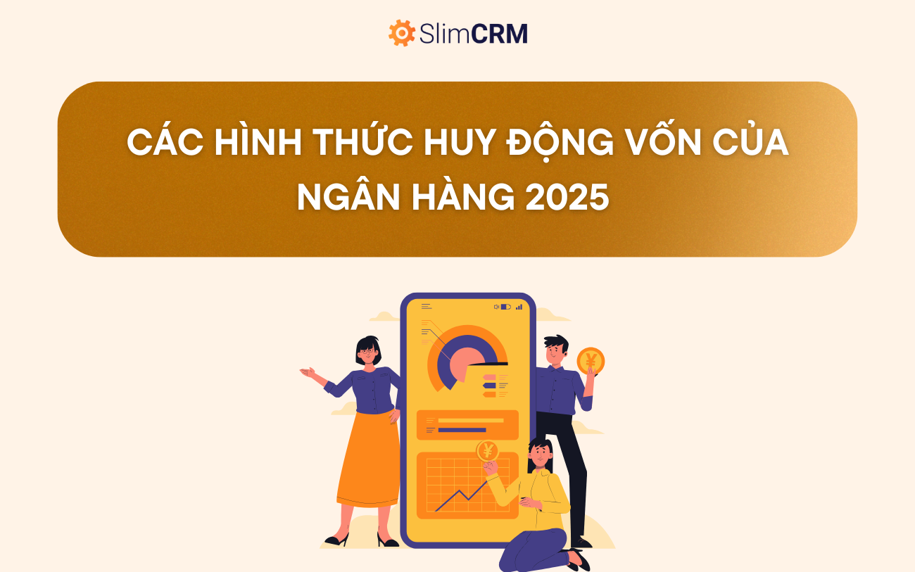 Các hình thức huy động vốn của ngân hàng (cập nhật năm 2025) Các hình thức huy động vốn của ngân hàng (cập nhật năm 2025)